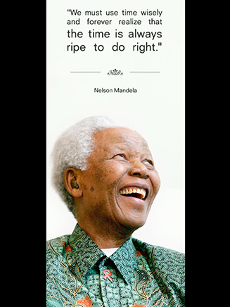 We must use time wisely and forever realize that the time is always ripe to do right. Nelson Mandela